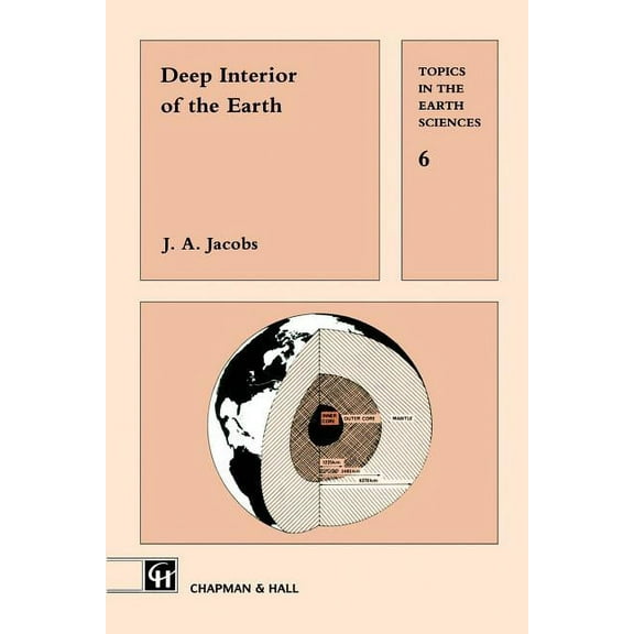 Topics in the Earth Sciences; 6 Deep Interior of the Earth, (Paperback)
