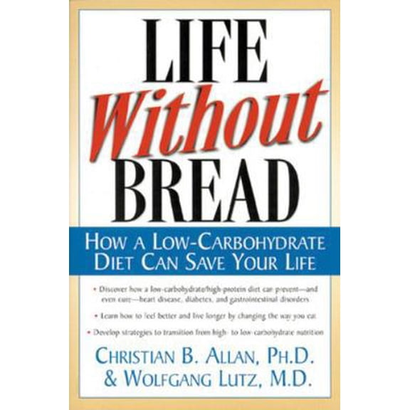 Pre-Owned Life Without Bread: How a Low-Carbohydrate Diet Can Save Your Life (Paperback) 0658001701 9780658001703