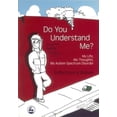 thumbnail image 2 of Pre-Owned Do You Understand Me?: My Life, My Thoughts, My Autism Spectrum Disorder (Paperback) 1843104644 9781843104643, 2 of 2