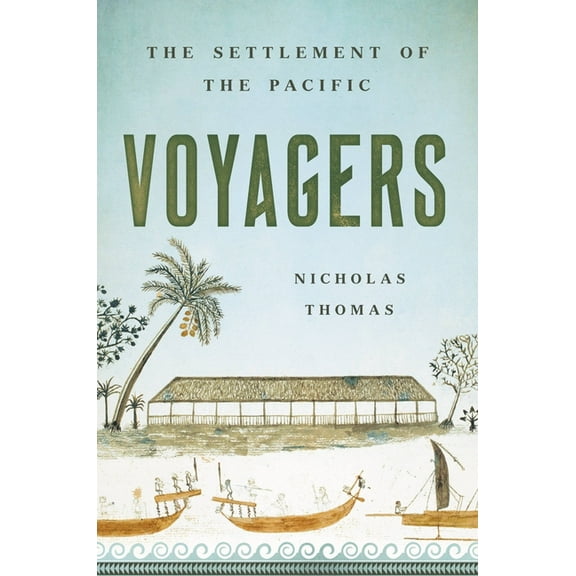 Voyagers: The Settlement of the Pacific, (Hardcover)