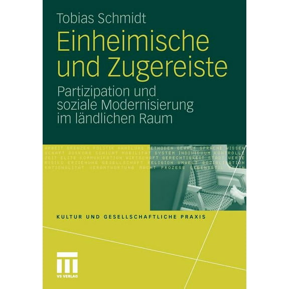 Kultur Und Gesellschaftliche Praxis Einheimische Und Zugereiste: Partizipation Und Soziale Modernisierung Im Ländlichen Raum, (Paperback)