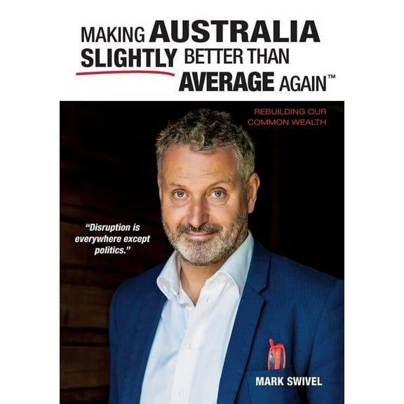 Making Australia Slightly Better Than Average Again(TM): Rebuilding Our Common Wealth (Paperback)