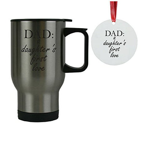 Dad: A Daughter's First Love Silver Stainless Steel Coffee Travel Mug with Christmas Ornament - for Father's Day Birthday or Christmas Gift for Grandpa,