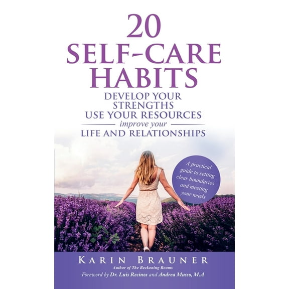 20 Self-Care Habits: Develoip Your Strengths, Use Your Resources, Improve Your LIife and Relationships, (Paperback)