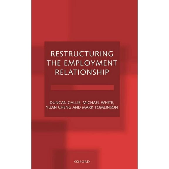 Restructuring the Employment Relationship, (Hardcover)