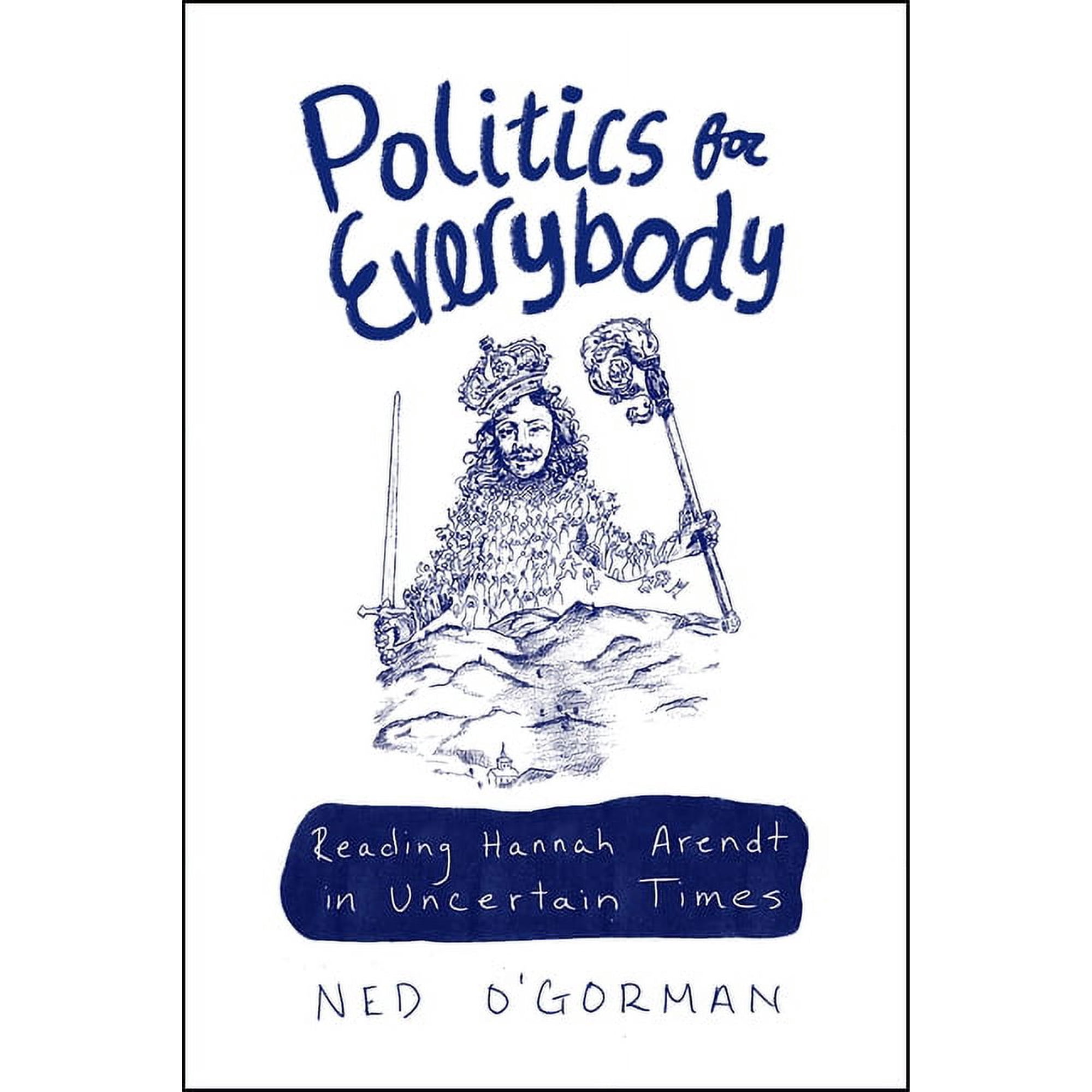 Politics for Everybody: Reading Hannah Arendt in Uncertain Times (Paperback)