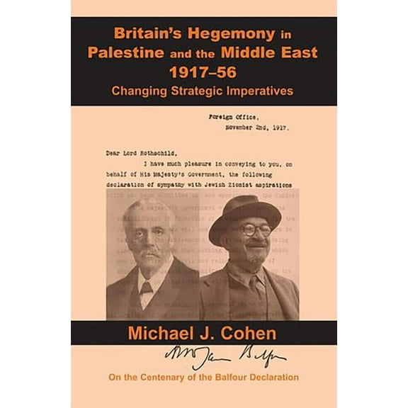 Britain's Hegemony in Palestine and the Middle East, 1917-56: Changing Strategic Imperatives, (Hardcover)