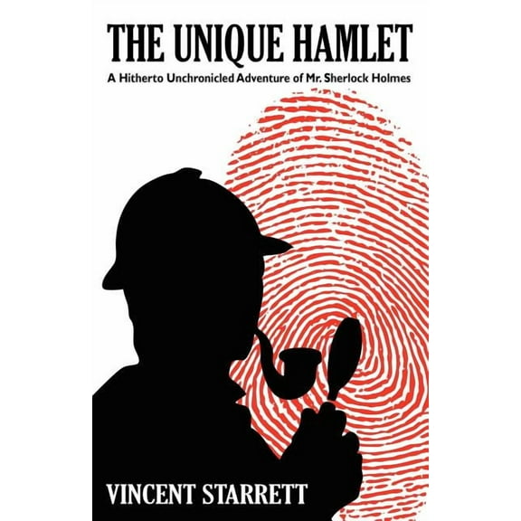 The Unique Hamlet: A Hitherto Unchronicled Adventure of Mr. Sherlock Holmes, (Paperback)