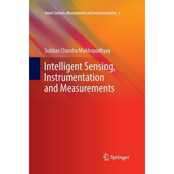 Smart Sensors, Measurement and Instrumen Intelligent Sensing, Instrumentation and Measurements, Book 5, (Paperback)