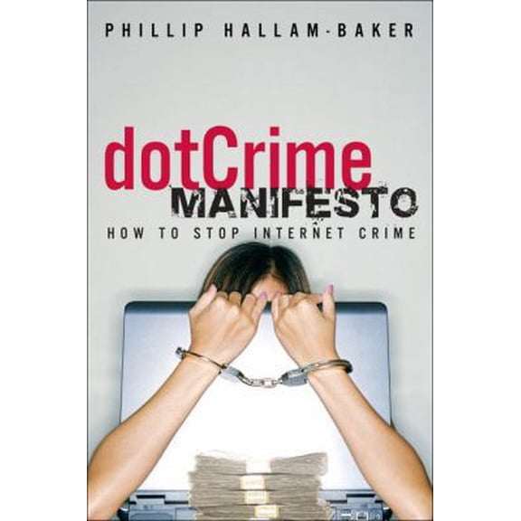 Pre-Owned The DotCrime Manifesto: How To Stop Internet Crime (Hardcover) 0321503589 9780321503589