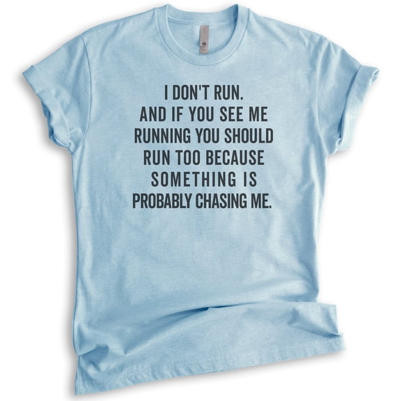 I Don't Run Shirt, Unisex Women's Men's Shirt, Funny Exercise Shirt, Workout Shirt, Running Shirt, Heather Light Blue, Medium