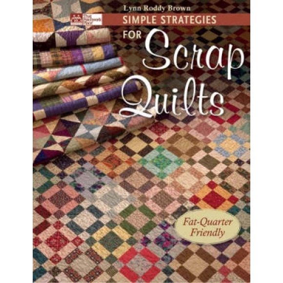 Simple Strategies for Scrap Quilts