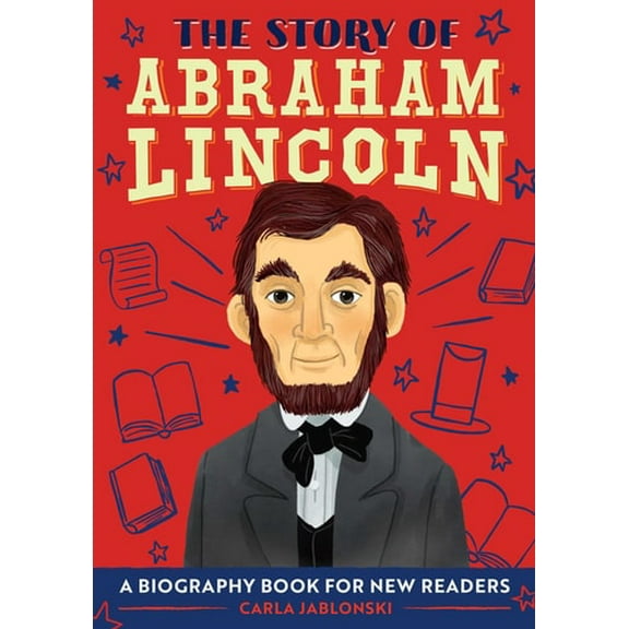 Pre-Owned The Story of Abraham Lincoln: An Inspiring Biography for Young Readers (The Story of Biographies), 9781646111190, 1646111192, Paperback,