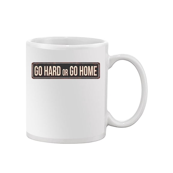 Go Hard Or Go Home Slogan Mug Unisex's -Image by Shutterstock