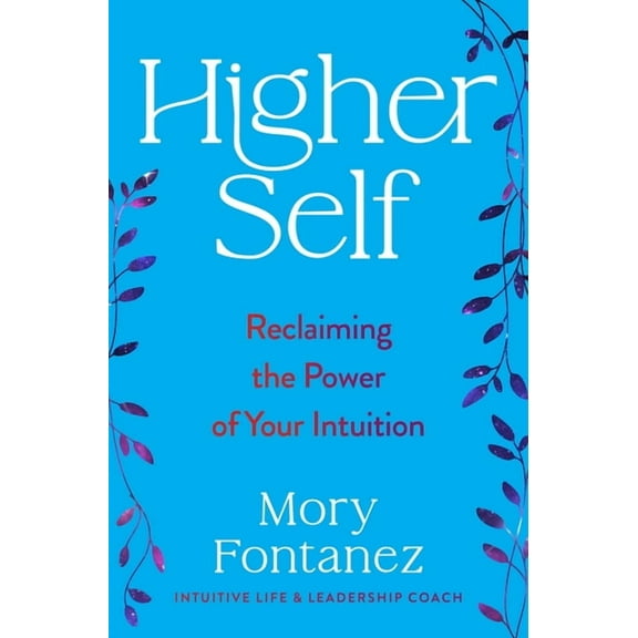 Higher Self: Reclaiming the Power of Your Intuition, (Hardcover)