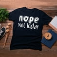 thumbnail image 4 of TotallyTorn Nope Not Today Novelty Sarcastic Funny Saying Tees Mens Graphic T Shirts, 4 of 5