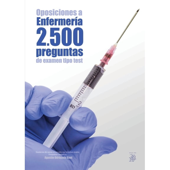 Oposiciones a EnfermerÃÂa. 2500 preguntas de examen tipo test: Cuaderno de apoyo al estudio con pruebas reales. Preguntas, (Paperback)