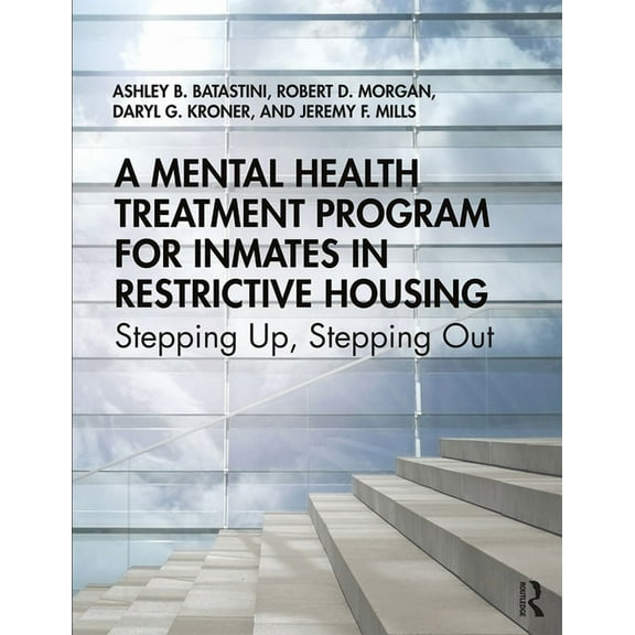 A Mental Health Treatment Program for Inmates in Restrictive Housing: Stepping Up, Stepping Out, (Paperback)