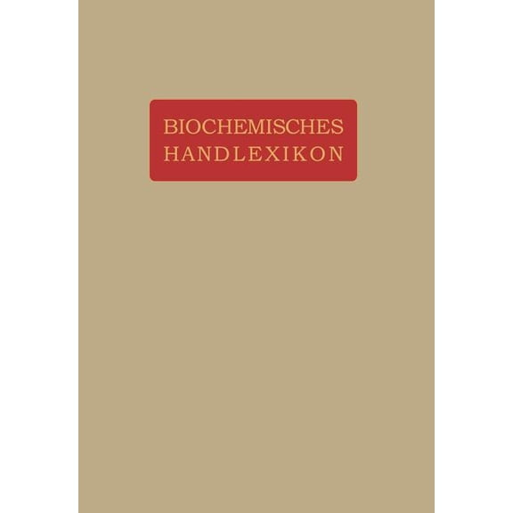 Biochemisches Handlexikon: VII. Band Gerbstoffe, Flechtenstoffe, Saponine, Bitterstoffe, Terpene, Ãtherische Ãle, Harze,, (Paperback)