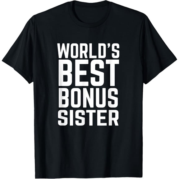 World's Best Bonus Sister Funny Shirt T-Shirt