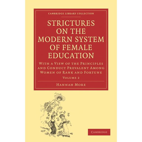 Strictures on the Modern System of Female Education: With a View of the Principles and Conduct Prevalent Among Women of , (Paperback)