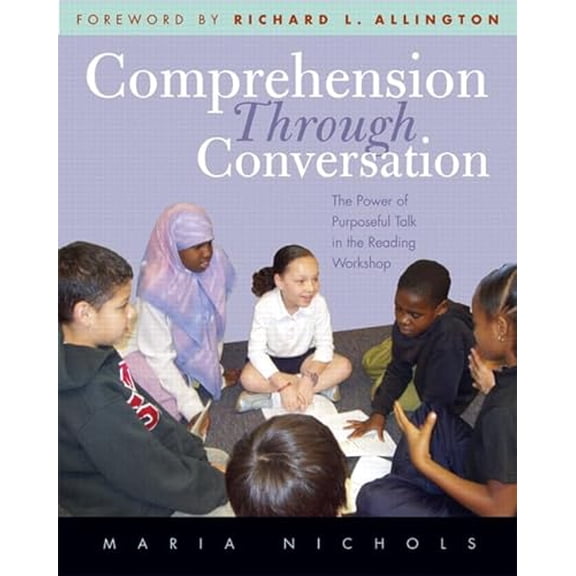 Pre-Owned Comprehension Through Conversation: The Power of Purposeful Talk in the Reading Workshop (CrossCurrents Series), 9780325007939, 0325007934, Paperback, 1 edition
