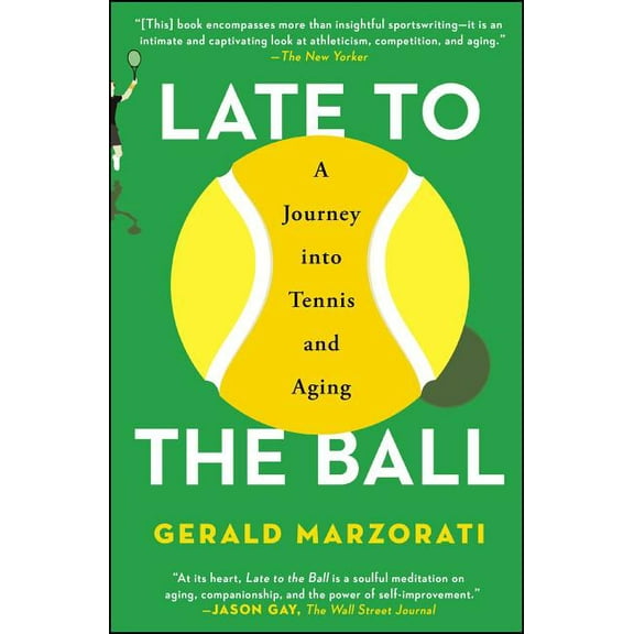Late to the Ball: A Journey Into Tennis and Aging, (Paperback)