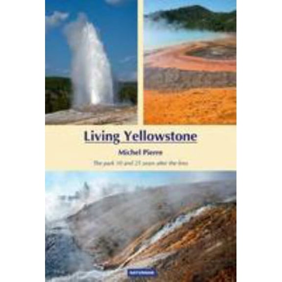 Pre-Owned Living Yellowstone: The Park 10 and 25 Years After the Fires (Paperback) 1591521823 9781591521822