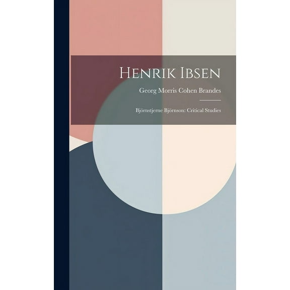 Henrik Ibsen : Björnstjerne Björnson: Critical Studies (Hardcover)