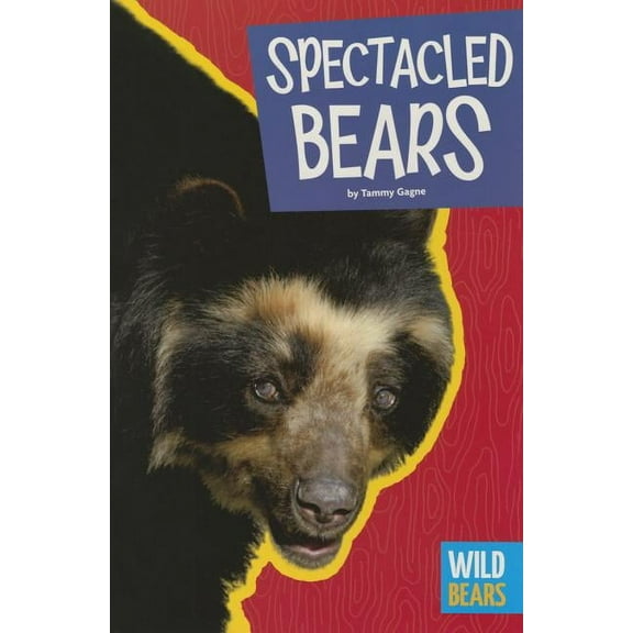 Wild Bears: Spectacled Bears (Paperback)