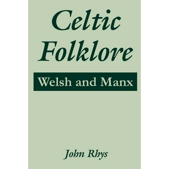 Celtic Folklore: Welsh and Manx (Paperback)