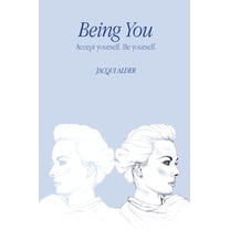 Being You: Accept yourself. Be yourself., (Hardcover)