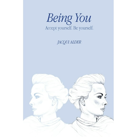 Being You: Accept yourself. Be yourself., (Hardcover)