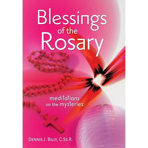 Blessings of the Rosary: Meditations on the Mysteries, (Paperback)