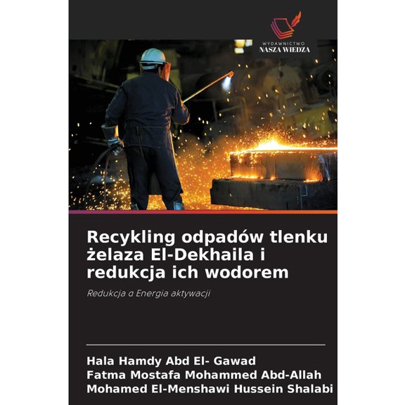 Recykling odpadów tlenku żelaza El-Dekhaila i redukcja ich wodorem, (Paperback)