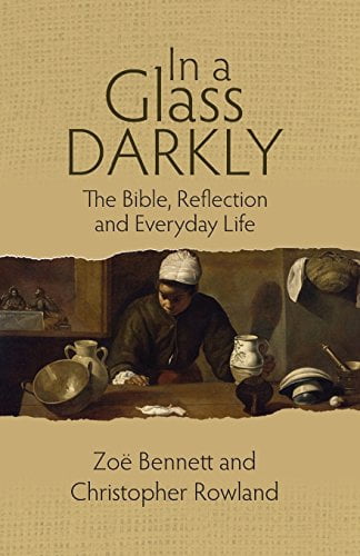 In a Glass Darkly: The Bible, Reflection and Everyday Life, (Paperback)