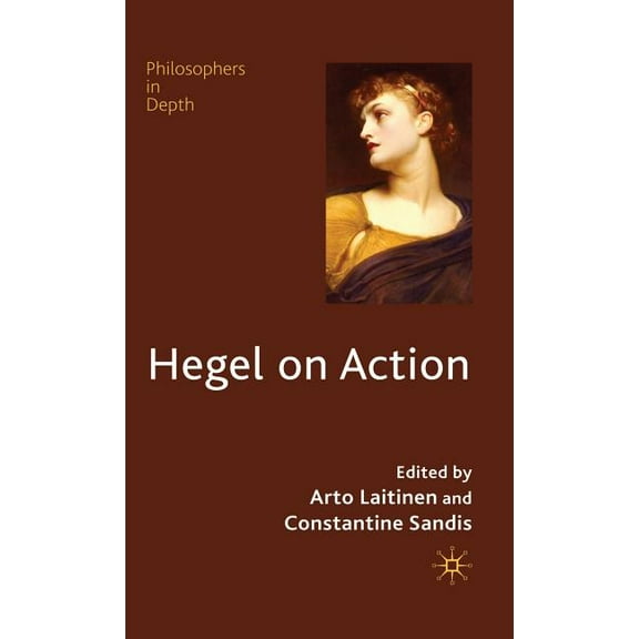 Philosophers in Depth Hegel on Action, (Hardcover)