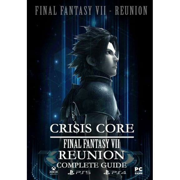 Crisis Core Final Fantasy VII REUNION Complete Guide: (Update 2022) (Paperback) by Curtis Sims, Ernest Morin