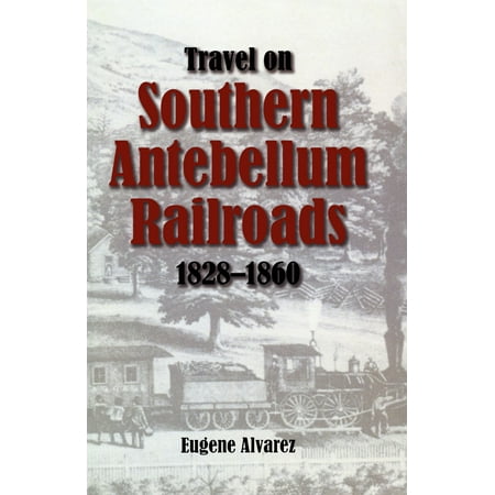 Travel On Southern Antebellum Railroads, 1828–1860 -