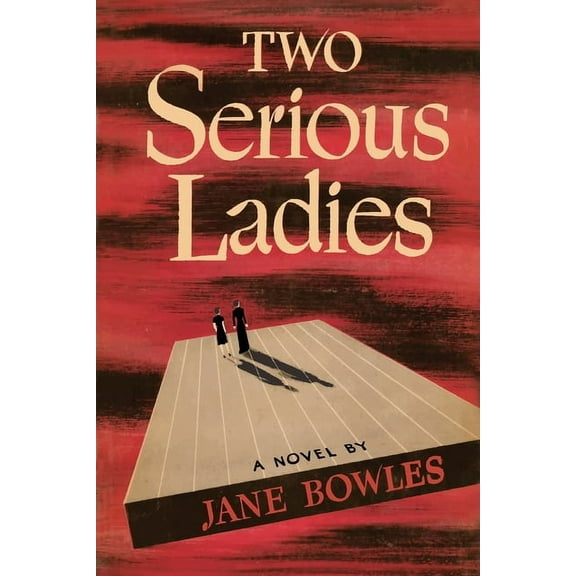 Two Serious Ladies -- Jane Bowles
