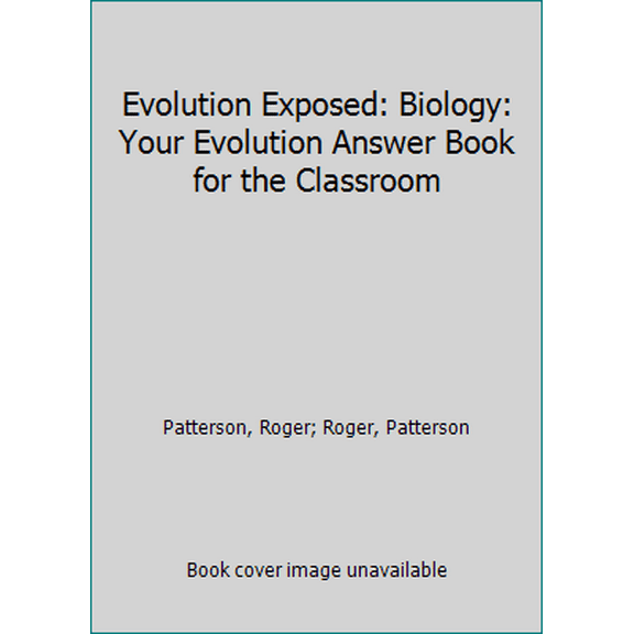 Pre-Owned Evolution Exposed: Biology: Your Evolution Answer Book for the Classroom (Paperback) 1600920160 9781600920165
