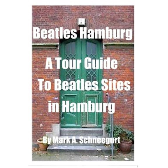 Pre-Owned Beatles Hamburg : A Travel Guide to Beatles Sites in Hamburg Germany - Paperback
