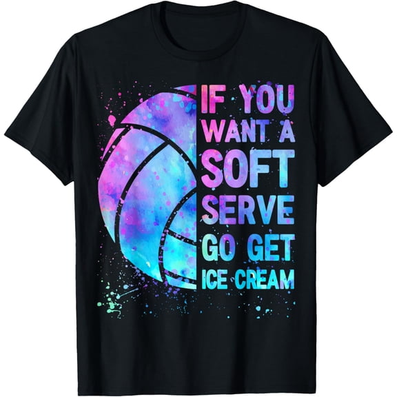 Exquisite and comfortable-Volleyball T Shirt Teen Girls Women If You Want A Soft Serve T-Shirt