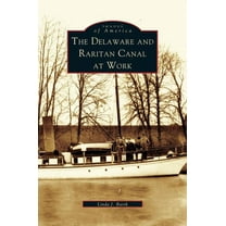 Delaware and Raritan Canal at Work (Hardcover)