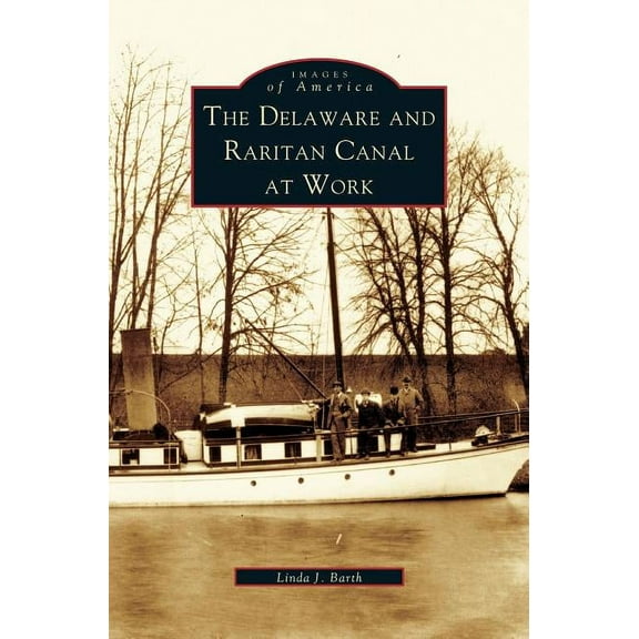 Delaware and Raritan Canal at Work (Hardcover)