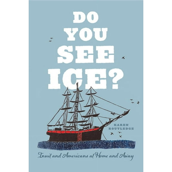 Do You See Ice? : Inuit and Americans at Home and Away (Hardcover)