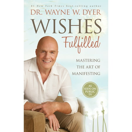 Wishes Fulfilled : Mastering the Art of