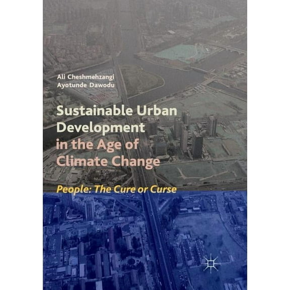 Sustainable Urban Development in the Age of Climate Change: People: The Cure or Curse, (Paperback)