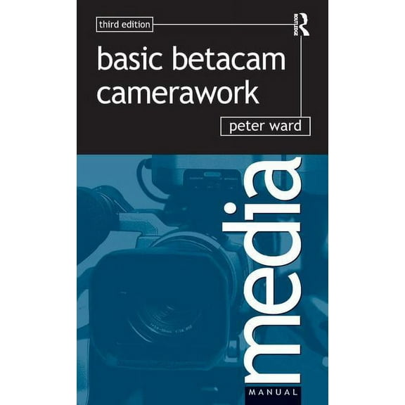 Media Manual Basic Betacam Camerawork, (Hardcover)