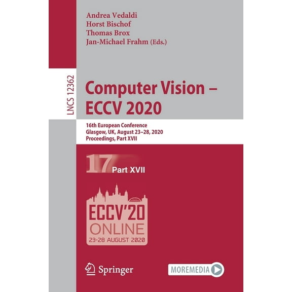 Computer Vision - Eccv 2020: 16th European Conference, Glasgow, Uk, August 23-28, 2020, Proceedings, Part XVII, (Paperback)